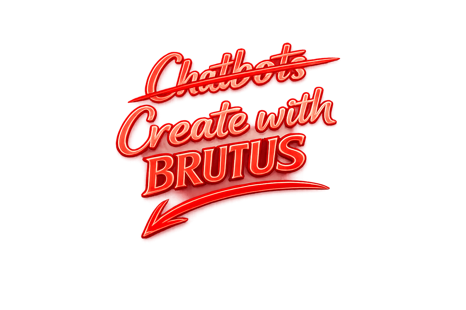 Hand-lettered graphic with the word Chatbots struck through, replaced by Create with Brutus